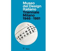 Museo del Design Italiano. Triennale Milano 1946 -1981. Ediz. inglese - Sa...