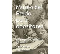 Museo del Prado para opositores: 200 preguntas tipo test con soluciones