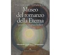 Museo del romanzo della eterna: (Primo romanzo bello)