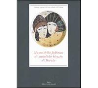 Museo della fabbrica di maioliche Grazia di Deruta. Ediz. illustrata