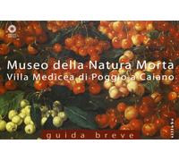 Museo della natura morta. Villa Medicea di Poggio a Caiano. Ediz. illustrata