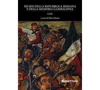 Museo della Repubblica Romana e della memoria garibaldina. Guida
