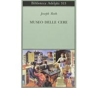 Museo delle cere. Figure e sfondi [Paperback] Roth, Joseph and Russino, Linda