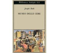 Museo delle cere. Figure e sfondi - Roth Joseph