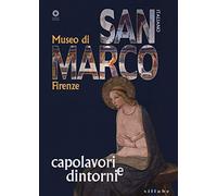 Museo di San Marco. Capolavori e dintorni