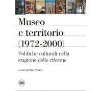 Museo e territorio (1972-2000). Politiche culturali nella stagione delle riforme