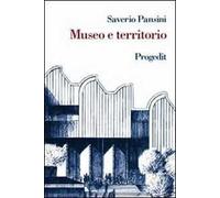 Museo e territorio. Interpretazione e uso dei beni culturali