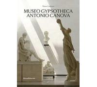 Museo Gypsotheca Antonio Canova. Ediz. illustrata