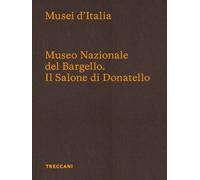 Museo Nazionale del Bargello. Il Salone di Donatello. Ediz. italiana e ing...