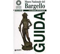 Museo nazionale del Bargello. La guida ufficiale