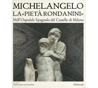 Museo Pietà Rondanini. Ediz. illustrata