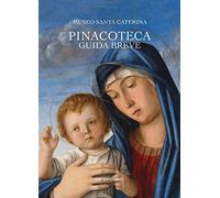Museo Santa Caterina. Pinacoteca. Guida breve