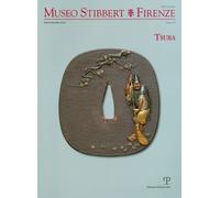 Museo Stibbert, Firenze. Tsuba. [Ed. Italiana e Inglese] - [Polistampa]