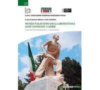 Museo valsusino della Resistenza ANPI Condove-Caprie. Viaggio fotografico-catalogo