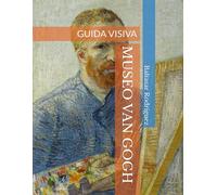 MUSEO VAN GOGH: GUIDA VISIVA