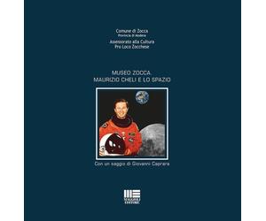 Museo Zocca. Maurizio Cheli e lo spazio - 2026 - Maggioli Editore