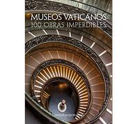 Museos Vaticanos. 100 obras imperdibles