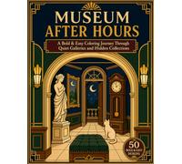 Museum after hours: A Bold & Easy Coloring Book for Adults and Seniors Featuring Quiet Galleries, Hidden Collections and Cozy Museum Scenes