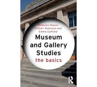 Museum and Gallery Studies: The Basics