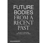 Museum Brandhorst Future Bodies from a Recent Past (Copertina rigida)