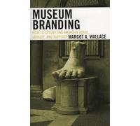 Museum Branding: How to Create And Maintain Image, Loyalty, And Support