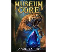 Museum Core: A Dungeon Core/LitRPG Apocalypse adventure