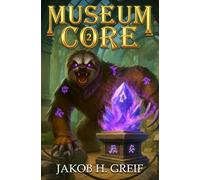 Museum Core - Book Two: A Dungeon Core/LitRPG Apocalypse adventure