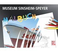 Museum Sinsheim - Speyer Malbuch: Autos, Feuerwehr, Flugzeuge, Eisenbahn, Schiffe