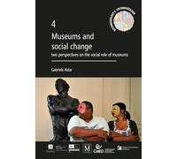 Museums and social change: two perspectives on the social role of museums