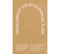 Museums at the ecological turn [Paperback] Allinson, Jamie; Balbi, Lorenzo; Khal