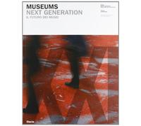 Museums. Next generations-Il futuro dei musei. Catalogo della mostra (Roma, 21 settembre 2006-29 ottobre 2006). Ediz. illustrata