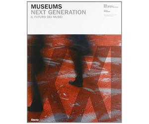 Museums. Next generations-Il futuro dei musei. Catalogo della mostra (Roma, 21 settembre 2006-29 ottobre 2006). Ediz. illustrata