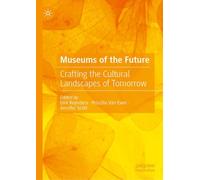 Museums of the Future: Crafting the Cultural Landscapes of Tomorrow