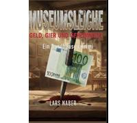 Museumsleiche: Geld, Gier und Geheimnisse: Ein Sandhausen Krimi