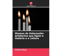 Museus do Holocausto: Artefactos que ligam a história e a cultura