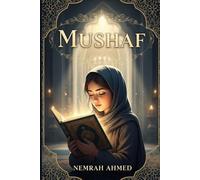 Mushaf: A Soul-Stirring Journey of Faith, Self-Discovery, and Spiritual Awakening Inspired by the Quran