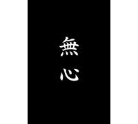 無心 (Mushin): Japanese Wisdom Lined Notebook for Inner Peace, Focus, Mindfulness, and Personal Growth