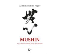 Mushin: Zen Y Sabiduría Samurái Para La Vida Cotidiana