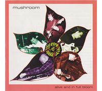 Mushroom - Alive & in Full Bloom [Import]