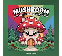 Mushroom, Bold and Easy Coloring Book for Kids: Funny Fungi Adventure