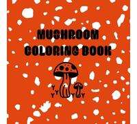 Mushroom Coloring Book: 45 Easy Coloring Pages