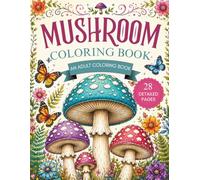 Mushroom Coloring Book: An Adult Coloring Book