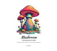 Mushroom Coloring Book for Adults: 54 Beautiful Abstract Prints for Stress Relief and Relaxation