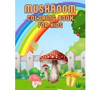 Mushroom Coloring book for Kids: Ages 4 to 8. Beautifully decorated softcover. 62 pages, 30 coloring illustrations. Format 8.5x11po