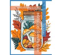 Mushroom Coloring Book: Mushroom Coloring Book for Adults with Fantastic Mushrooms Designs, For Stress Relief and Relaxation
