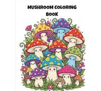 Mushroom Coloring Book: Whimsical Fairy Homes and Enchanted Forest Scenes for Relaxation and Creativity
