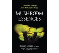 Robert Rogers Mushroom Essences (Tascabile)