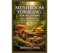 MUSHROOM FORAGING FOR BEGINNERS: Edible Fungi Identification Survival Outdoor Field Guide