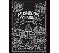 Mushroom Foraging Log Book: A Simple Field Journal for Wild Mushroom Hunting, Sketches, Habitat Notes, and Observations