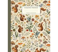 Mushroom Forest Composition Notebook, Cute Squirrel Animal Vintage Botanical, Cottagecore Aesthetic for Girls Teens School College Office Work Journal, 7.5 x 9.25 Inch, College Ruled, 110 Pages